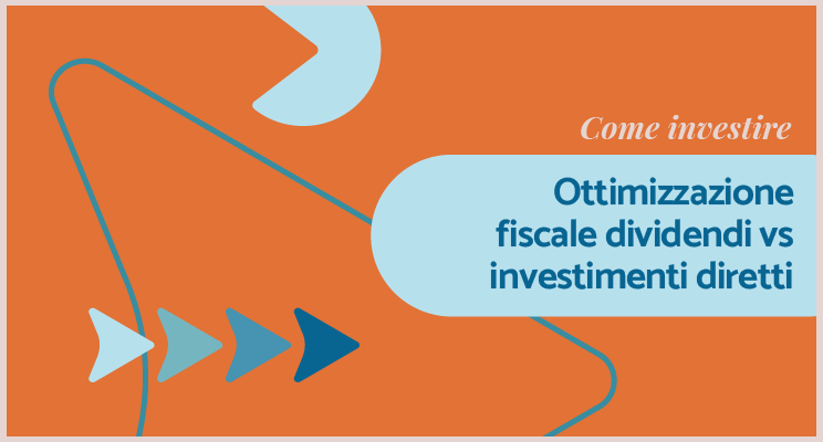 ottimizzazione fiscale dividendi vs investimenti diretti